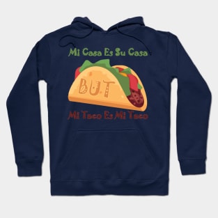 🌮 Mi Casa es su Casa BUT.... 🌮 Hoodie